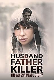 تریلر Husband, Father, Killer: The Alyssa Pladl Story