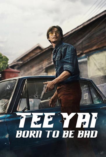 Tee Yai: Born to Be Bad