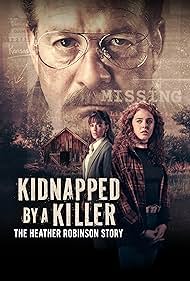 دانلود فیلم Kidnapped by a Killer: The Heather Robinson Story سال 2025 - ربودهشده توسط یک قاتل: داستان هدر رابینسون