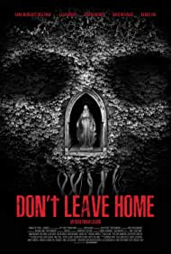 دانلود فیلم Don't Leave Home سال 2018 - خانه را ترک نکن