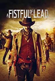 دانلود فیلم A Fistful of Lead سال 2018 - یک مشت سرب