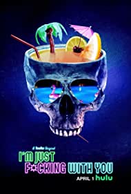 دانلود فیلم I'm Just F*cking With You سال 2019